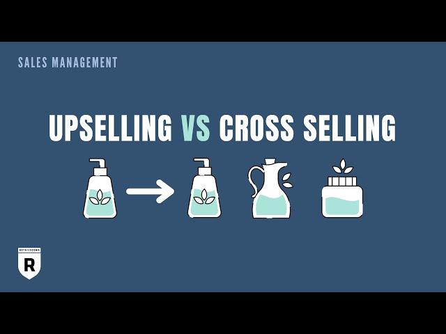 Upselling Vs. Cross Selling: Techniques to Increase Sales | Retail Dogma