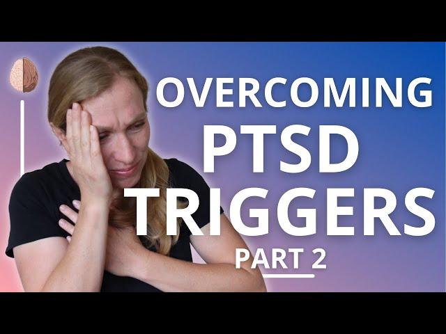 Anxiety and Triggers: Overcoming PTSD and Avoidance