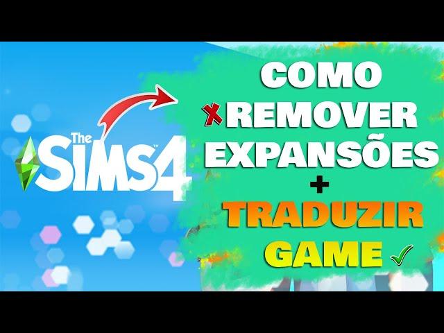 Como remover EXPANSÕES no The sims 4 E como traduzir o GAME!