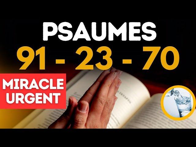 PSAUME 91 PSAUME 70 ET PSAUME 23 |  Miracles URGENTS | Protection | Abondance