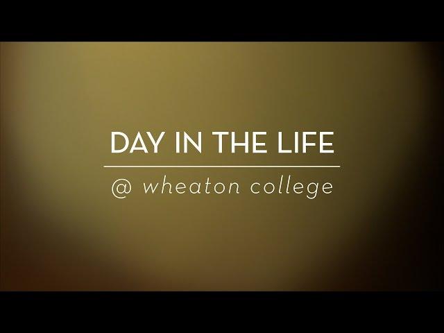 A Day in the Life at Wheaton College