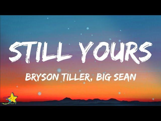 Bryson Tiller - Still Yours (Lyrics) feat. Big Sean | 3starz