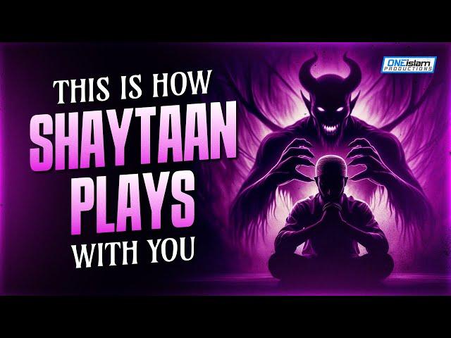 This Is How Shaytaan Plays With You (Tricks Of Shaytaan)