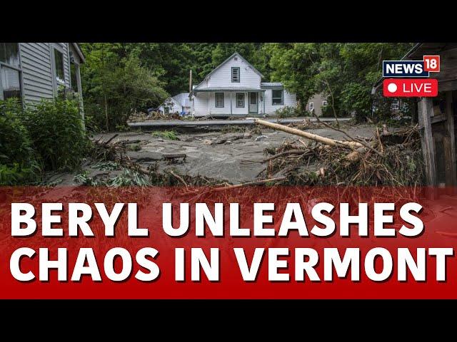 Beryl 2024 LIVE | Vermont Flooding From Hurricane Beryl’s Remnants LIVE | Hurricane Beryl | N18G