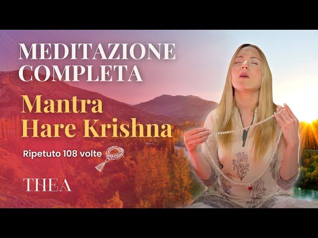 MEDITAZIONE COMPLETA Mantra Hare Krishna ripetuto 108 volte | Thea Crudi