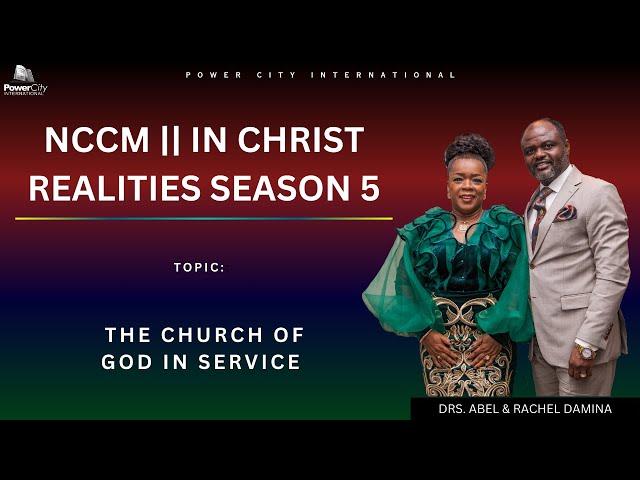 IN CHRIST REALITIES SEASON 5 || THE CHURCH OF GOD IN SERVICE PART 7 || DR ABEL DAMINA