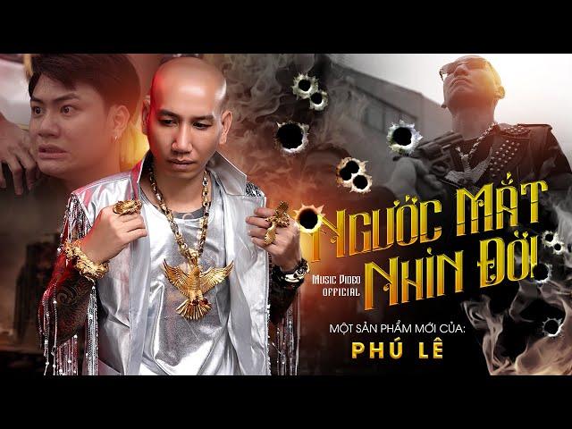 NGƯỚC MẮT NHÌN ĐỜI | PHÚ LÊ | OFFICIAL MV 4K