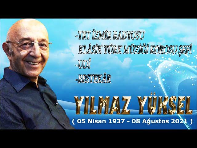 YILMAZ YÜKSEL (TRT SANATÇISI - UDİ - BESTEKAR - KORO ŞEFİ - GÜFTEKÂR)