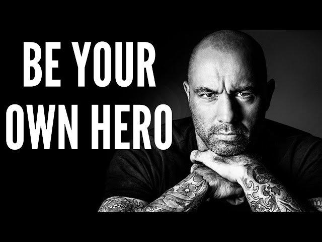 Joe Rogan Motivational Video - Be Your Own Hero