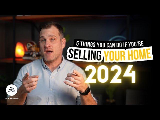 Selling your home in 2024?  Things to do RIGHT NOW - Ryan Adams, Realtor