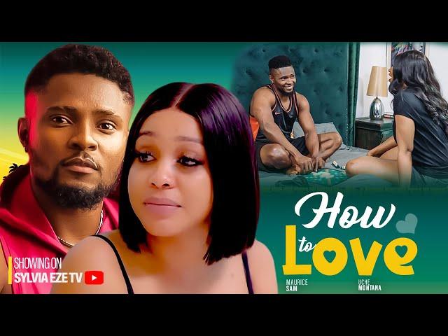 HOW TO LOVE - MAURICE SAM, UCHE MONTANA, MARY LAZARUS 2023 Latest Nigeria movie
