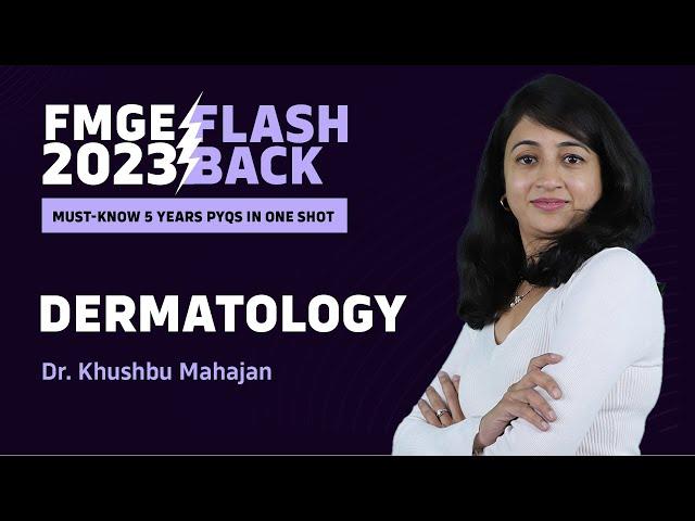 "Dermatology" FMGE Past 5 Years IMP PYQs by Dr. Khushbu Mahajan | Flashback 2023