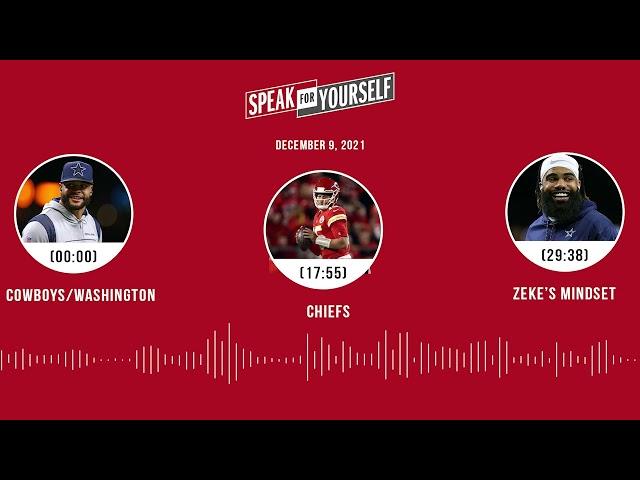 Cowboys/Washington, Chiefs' offense, Zeke's mindset | SPEAK FOR YOURSELF audio podcast (12.9.21)