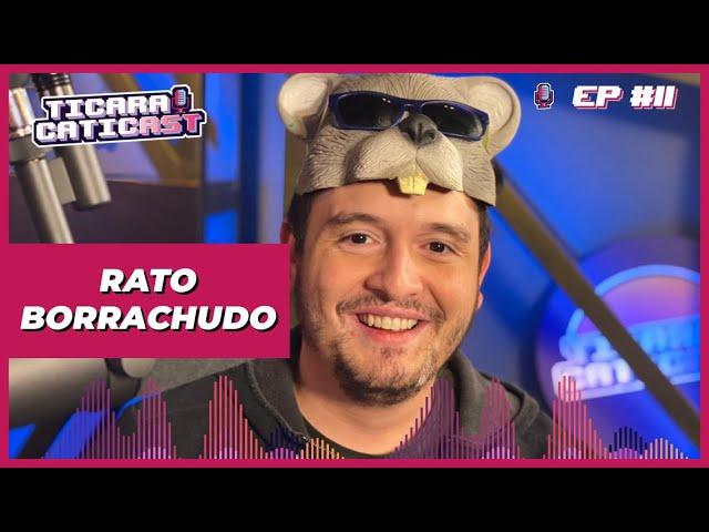 RATO BORRACHUDO - TICARACATICAST | EP 11