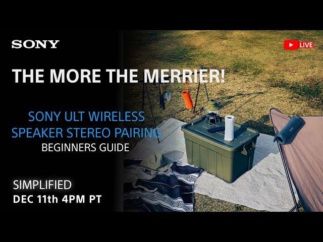 Sony LIVE | Sony ULT Wireless Speaker Stereo Pairing Beginners Guide - The More the Merrier!