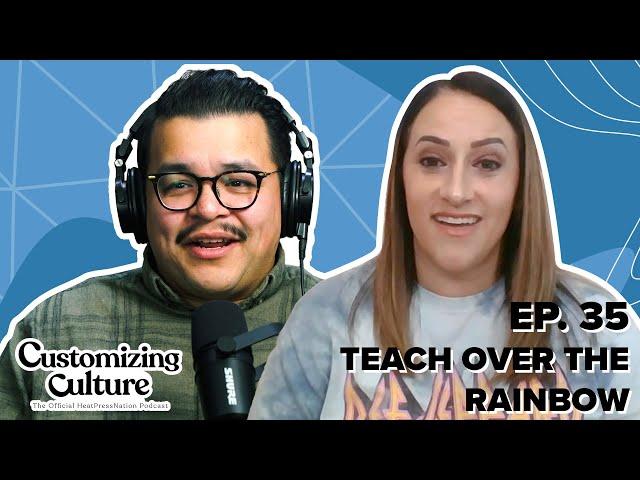 Customizing Culture #34 - Teach Over The Rainbow