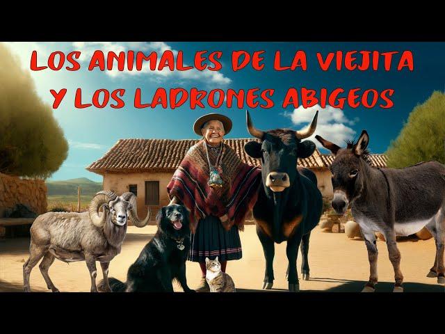 LOS ANIMALES DE LA VIEJITA Y LOS LADRONES ABIGEOS (cuento andino)