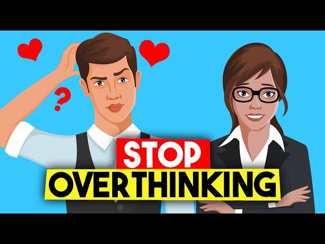 How to STOP Overthinking All The Time