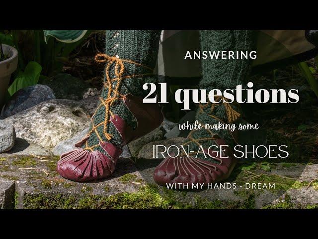 Answering 21 questions and making Viking/iron age shoes