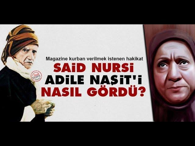 Said Nursi, Adile Naşit'i nasıl gördü?