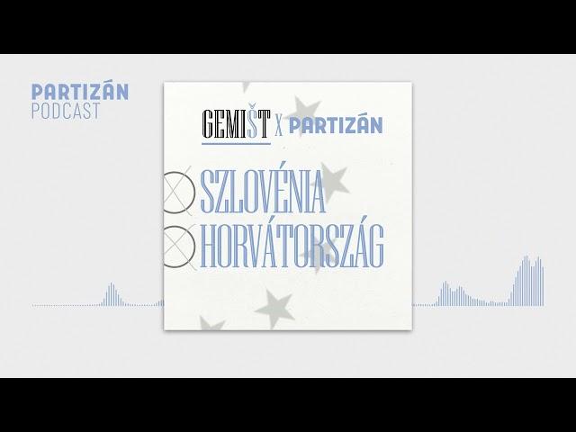 Messiásvárás Szlovéniában, titkos brüsszeli esélyes Horvátországban | Gemišt Podcast 2.