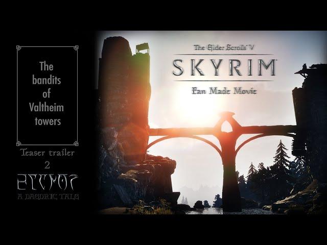 Skyrim cinematic - The bandits of Valheim Towers - Teaser trailer #2 [Elanor - A Daedric tale]