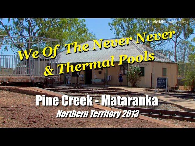 PINE CREEK -  MATARANKA - Northern Territory 2013