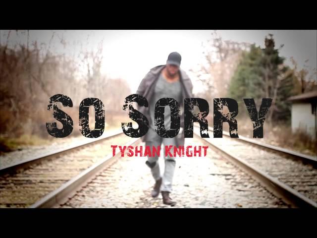 Tyshan Knight - So Sorry [R&B Gospel Music 2017]