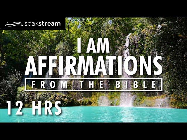 I AM Affirmations From The Bible | Renew Your Mind | Identity In Christ (12 HR LOOP)