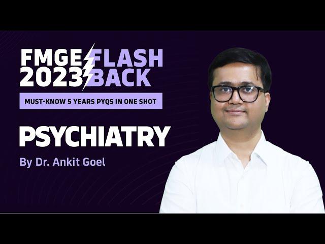 FMGE "Psychiatry" Flashback 2023 | Past 5 Years Must Know PYQs by Dr. Ankit Goel