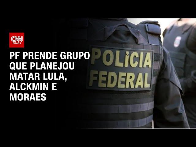 PF prende grupo que planejou matar Lula, Alckmin e Moraes | CNN PRIME TIME