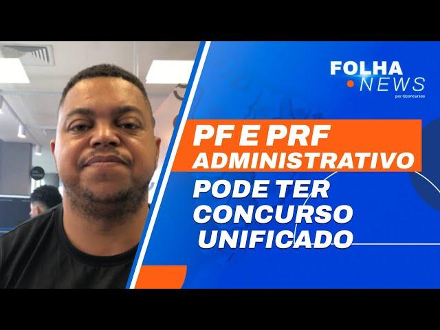 Concurso PF Administrativo e PRF Administrativo podem ser unificados | Notícias [FolhaNews] #aovivo