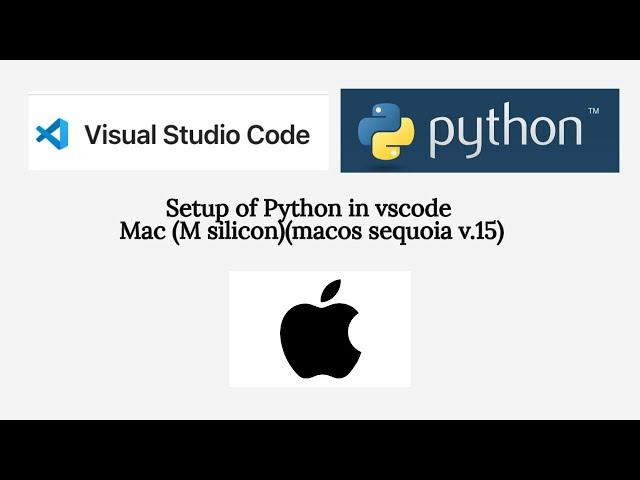 Setup of Python in Vscode Mac (apple silicon)(macos sequoia) --- in under 5 mins