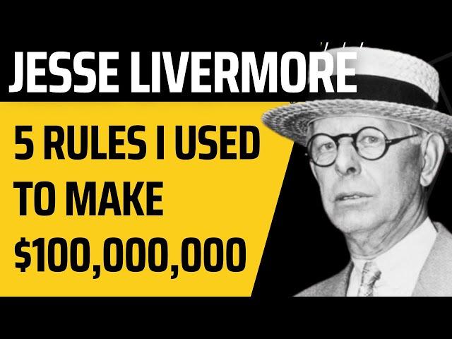 5 Rules Jesse Livermore used to make $100,000,000 | Jesse Livermore's Trading Strategy