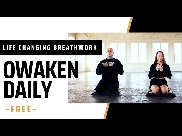 Learn OWAKEN Daily BREATHWORK practice FREE - it could change your life!