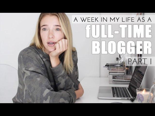 WEEK IN MY LIFE as a Full-Time Blogger PART I: How I Make Money, Sponsored Posts & Behind the Scenes