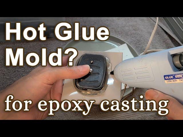 Can you make a mold with HOT GLUE for Epoxy casting?