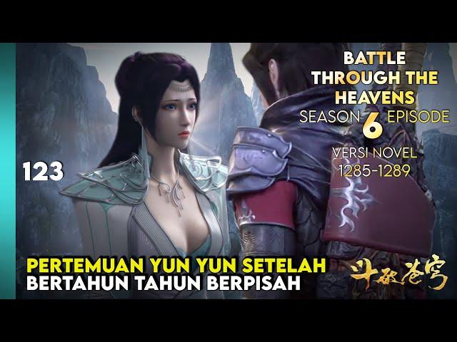 BATTLE THROUGH THE HEAVENS SEASON 6 EPISODE 1 SUB INDO - XIAO YAN BERTEMU YUN YUN (NOVEL 1285-89)