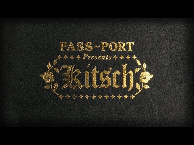 PASS~PORT PRESENTS "KITSCH"