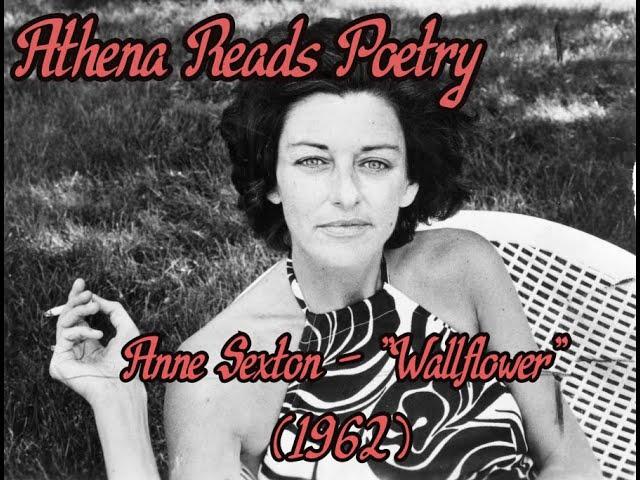 Athena Reads Poetry: Anne Sexton's "Wallflower" (1962)