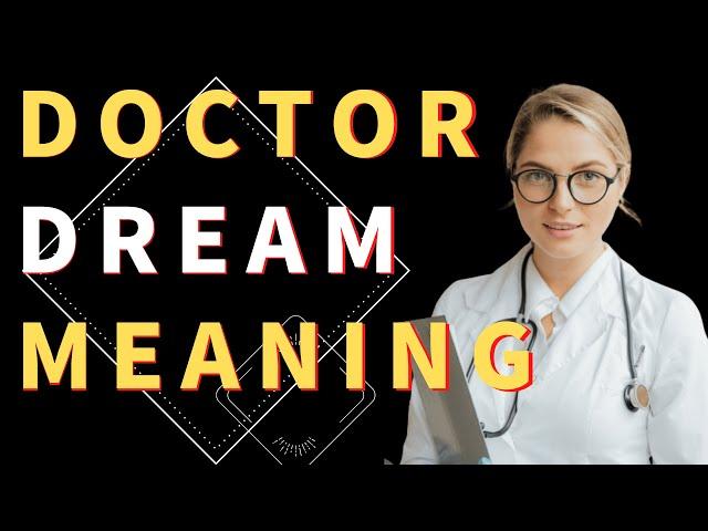 Unlocking the Secrets of Doctor Dreams: The Meaning and Interpretation | Dream Analysis and Insights