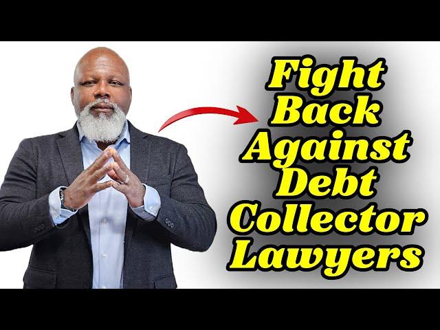 Fighting Back Against Debt Collection Lawyers