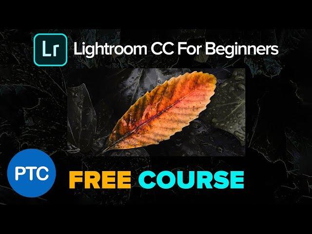 Lightroom CC For Beginners - Full FREE Training Course - Lightroom CC 2018 Tutorials