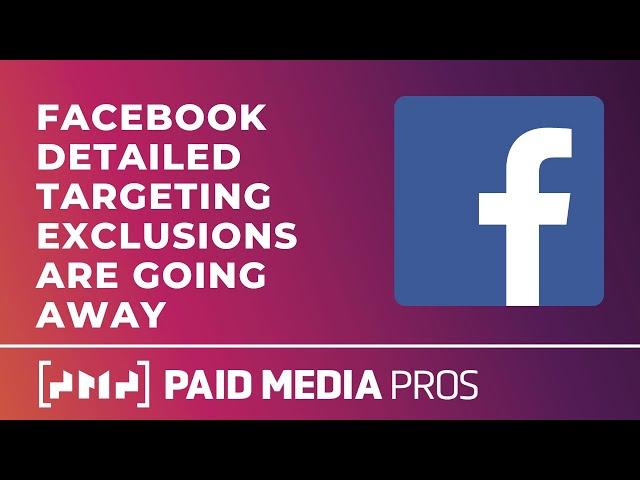 Facebook Ads Detailed Targeting Exclusions Change