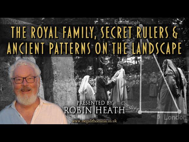 The Royal Family, Secret Rulers & Ancient Patterns on the Landscape | Robin Heath | Megalithomania