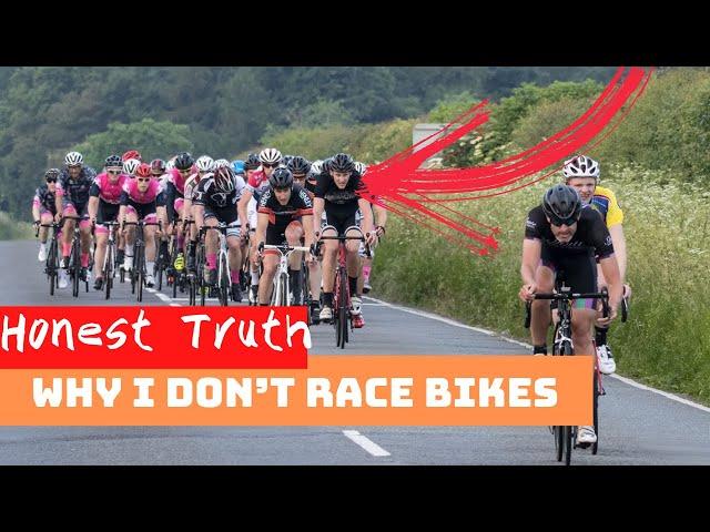 The HONEST TRUTH why I don’t race bikes