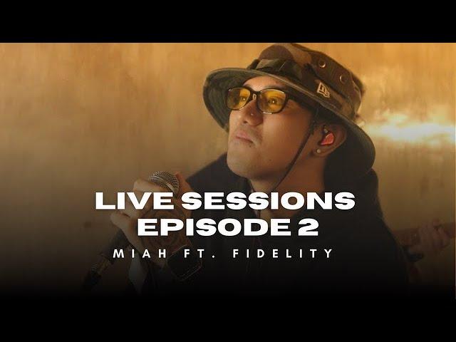 LIVE SESSIONS EPISODE 2 | MIAH & FIDELITY