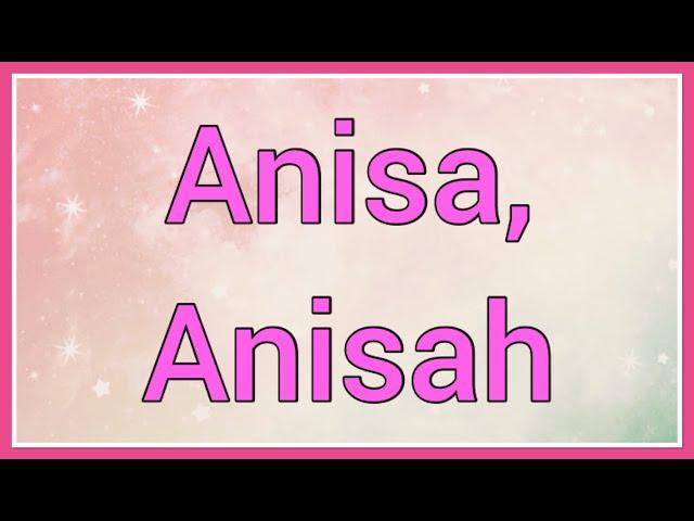 Anisa, Anisah | Name Origin Meaning