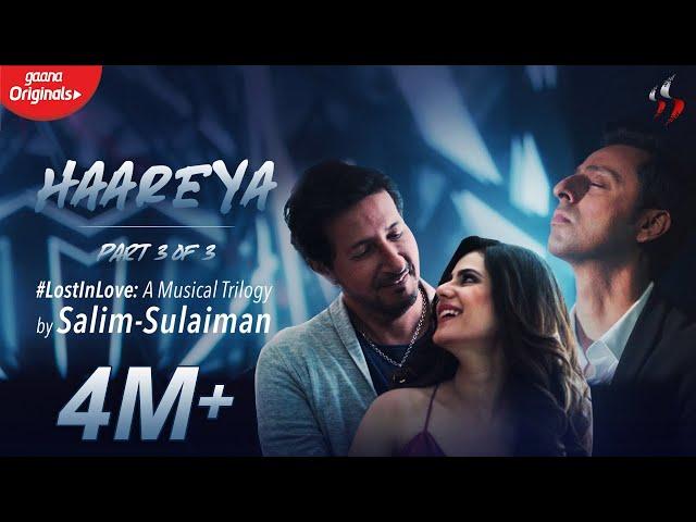 Haareya | Lost In Love: A Musical Trilogy | Salim Sulaiman | Gaana Originals