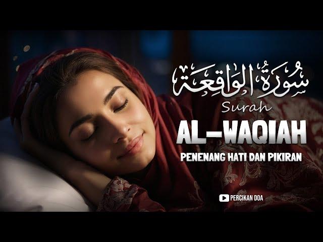 Al Quran for Sleep Soothes the Heart and Mind Surah Al Waqiah سورة الواقعة | Percikan Doa